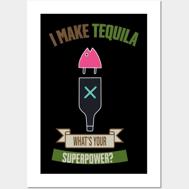 i make tequila what's your superpower Wall Art by rankgenoa